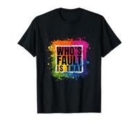 Multicolore Qui est la faute de Cette Devise T-Shirt