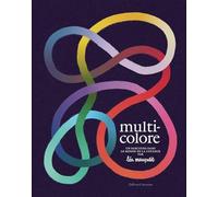 Léa Maupetit – Multicolore – Un parcours dans le monde de la couleur – Cartonné