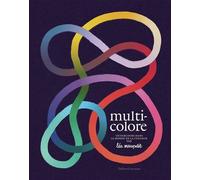Léa Maupetit – Multicolore – Un parcours dans le monde de la couleur – Cartonné
