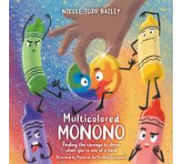 Multicolored Monono: Finding the courage to shine when you’re one of a kind.