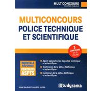 Multiconcours police technique et scientifique: Agent spécialisé de la police technique et scientifique, technicien...