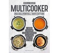 Multicooker. Una sola pentola, tante cotture