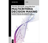 Multicriteria Decision Making: Systems Modeling, Risk Assessment And Financial Analysis For Technical Projects (De Gruyter Stem)