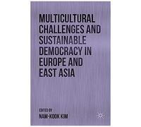 Multicultural Challenges And Sustainable Democracy In Europe And East Asia