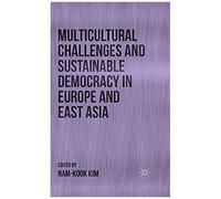 Multicultural Challenges And Sustainable Democracy In Europe And East Asia