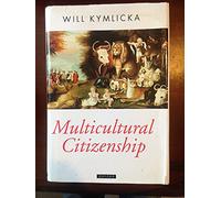 Multicultural Citizenship: A Liberal Theory of Minority Rights