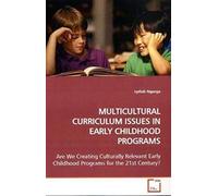 Multicultural Curriculum Issues In Early Childhood Programs: Are We Creating Culturally Relevant Early Childhood Programs For The 21st Century?