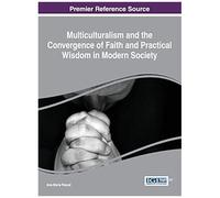 Multiculturalism And The Convergence Of Faith And Practical Wisdom In Modern Society