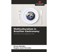 Multiculturalism in Brazilian Gastronomy: The influence of immigrants on food