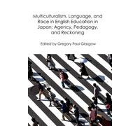 Multiculturalism, Language, And Race In English Education In Japan: Agency, Pedagogy, And Reckoning (Life And Education In Japan)