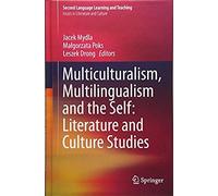 Multiculturalism, Multilingualism And The Self: Literature And Culture Studies