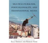 Multiculturalism Postcoloniality and Transnational Media