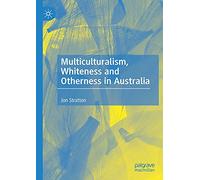 Multiculturalism, Whiteness and Otherness in Australia