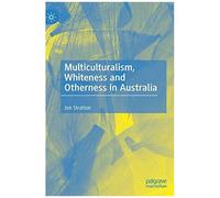 Multiculturalism, Whiteness And Otherness In Australia