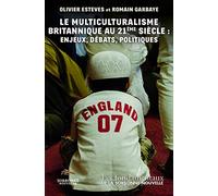 Le Multiculturalisme Britannique Au 21e Siècle - Enjeux, Débats, Politiques