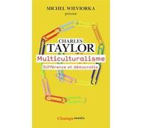 Charles Taylor – Multiculturalisme: Différence et démocratie – Traduction Denis-Armand Canal