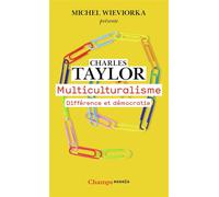 Charles Taylor – Multiculturalisme: Différence et démocratie – Traduction Denis-Armand Canal