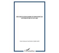 Multiculturalisme et identité en littérature et en art - Collectif - L'harmattan - broché - Essai