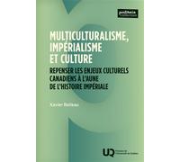Multiculturalisme, impérialisme et culture Repenser les enjeux culturels canadiens à l'aune de l'histoire impériale 2025 - Xavier Boileau - Presses Universite Du Quebec - relié - Essai