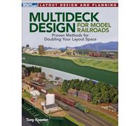 Multideck Design for Model Railroadsd: Proven Methods for Doubling Your Layout Space