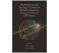 Multidimensional Strategic Outlook On Global Competitive Energy Economics And Finance