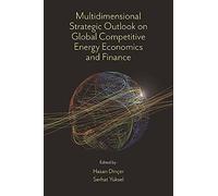 Multidimensional Strategic Outlook On Global Competitive Energy Economics And Finance