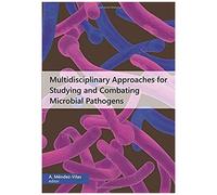 Multidisciplinary Approaches For Studying And Combating Microbial Pathogens