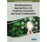 Multidisciplinary Approaches In Ai, Creativity, Innovation, And Green Collaboration