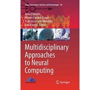 Multidisciplinary Approaches To Neural Computing