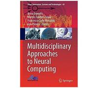 Multidisciplinary Approaches To Neural Computing