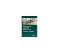 Multidisciplinary Approaches To The Study Of Stone Age Weaponry