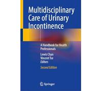 Multidisciplinary Care of Urinary Incontinence: A Handbook for Health Professionals