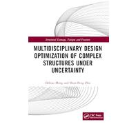 Multidisciplinary Design Optimization of Complex Structures Under Uncertainty