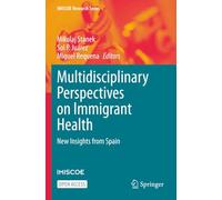 Multidisciplinary Perspectives on Immigrant Health: New Insights from Spain