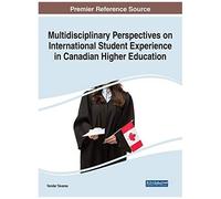 Multidisciplinary Perspectives On International Student Experience In Canadian Higher Education