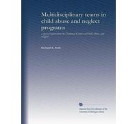 Multidisciplinary teams in child abuse and neglect programs: a special report from the National Center on Child Abuse and Neglect