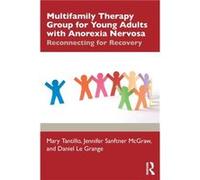 Multifamily Therapy Group for Young Adults with Anorexia Nervosa by Daniel Le Grange Mary Tantillo Jennifer L. Sanftner McGraw Daniel Le Grange (Auteur)