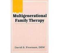 Multigenerational Family Therapy, Haworth Marriage and the Family David S. Freeman (Auteur)