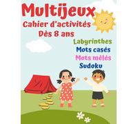 Multijeux: Cahier d'activités dès 8 ans Labyrinthes, Mots casés, Mots mêlés, Sudoku