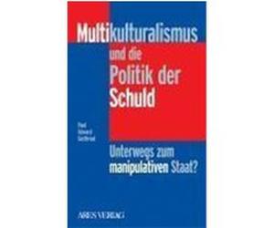 Multikulturalismus und die Politik der Schuld Gottfried, Paul Edward (Auteur)