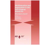 Multilateralism And Regionalism In The Post-Uruguay Round Era