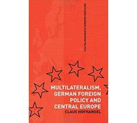 Multilateralism, German Foreign Policy And Central Europe