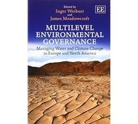 Multilevel Environmental Governance: Managing Water and Climate Change in Europe and North America - [Livre en VO] Inger Weibust, James Meadowcroft (Auteur)