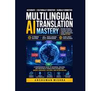 Multilingual AI Translation Mastery: Building Accurate, Culturally Sensitive Language Tools and Global Communication Systems in 2026