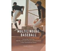 Multilingual Baseball: Language Learning, Identity, And Intercultural Communication In The Transnational Game