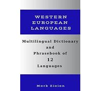 Multilingual Dictionary And Phrasebook Of 12 Western European Languages: Over 1500 Words And Phrases In English, German, Dutch, Swedish, Danish, Norwegian, French, Italian, Spanish, Portuguese, Finnis
