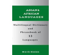 Multilingual Dictionary and Phrasebook of 13 Asian and African Languages: Over 1500 Words and Phrases in English, Persian, Urdu, Arabic, Hebrew, ... Vietnamese, Thai, Indonesian and Bengali