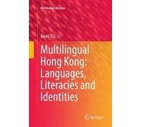 Multilingual Hong Kong: Languages, Literacies And Identities