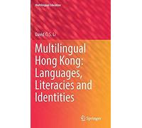 Multilingual Hong Kong: Languages, Literacies And Identities