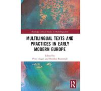 Multilingual Texts And Practices In Early Modern Europe